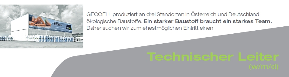 GEOCELL produziert an drei Standorten in Österreich und Deutschland ökologische Baustoffe. Ein starker Baustoff braucht ein starkes Team. Daher suchen wir zum ehestmöglichen Eintritt einen Technischer Leiter (w/m/d)